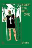 Henty, G. A.: A Knight of the White Cross Henty, G. A.: A Knight of the White Cross