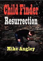 Child Finder: Resurrection by Mike Angley