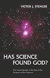 Stenger, Victor: Has Science Found God?: The Latest Results in the Search for Purpose in the Universe Stenger, Victor: Has Science Found God?: The Latest Results in the Search for Purpose in the Universe