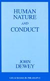 Dewey, John: Human Nature and Conduct: An Introduction to Social Psychology