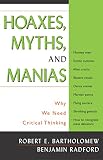 Bartholomew, Robert E.: Hoaxes, Myths, and Manias: Why We Need Critical Thinking Bartholomew, Robert E.: Hoaxes, Myths, and Manias: Why We Need Critical Thinking