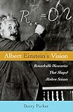 Parker, Barry: Albert Einstein's Vision: Remarkable Discoveries That Shaped Modern Science Parker, Barry: Albert Einstein's Vision: Remarkable Discoveries That Shaped Modern Science