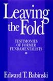 EDWARD T. BABINSKI: Leaving The Fold: Testimonies Of Former Fundamentalists