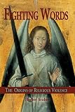 Avalos, Hector: Fighting Words: The Origins Of Religious Violence Avalos, Hector: Fighting Words: The Origins Of Religious Violence