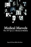Straus, Eugene W: Medical Marvels: The 100 Greatest Advances in Medicine
