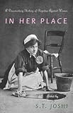 Joshi, S. T.: In Her Place: A Documentary History of Prejudice Against Women Joshi, S. T.: In Her Place: A Documentary History of Prejudice Against Women