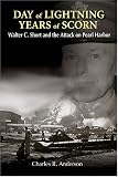Anderson, Charles R.: Day Of Lightning, Years Of Scorn: Walter C. Short And The Attack On Pearl Harbor Anderson, Charles R.: Day Of Lightning, Years Of Scorn: Walter C. Short And The Attack On Pearl Harbor
