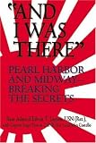 Layton, Edwin T.: And I Was There: Pearl Harbor And Midway -- Breaking the Secrets Layton, Edwin T.: And I Was There: Pearl Harbor And Midway -- Breaking the Secrets