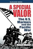 Wheeler, Richard: A Special Valor: The U.S. Marines And the Pacific War
