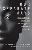 Nkomo, Stella M.: Our Separate Ways: Black and White Women and the Struggle for Professional Identity