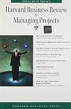 Harvard Business Review: Harvard Business Review On Managing Projects