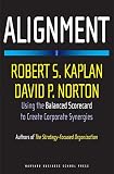 Kaplan, Robert S.: Alignment: Using the Balanced Scorecard to Create Corporate Synergies Kaplan, Robert S.: Alignment: Using the Balanced Scorecard to Create Corporate Synergies