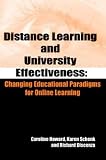 Discenza, Richard: Distance Learning and University Effectiveness: Changing Educational Paradigms for Online Learning Discenza, Richard: Distance Learning and University Effectiveness: Changing Educational Paradigms for Online Learning