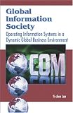 Lan, Yi-chen: Global Information Society: Operating Information Systems in a Dynamic Global Business Environment Lan, Yi-chen: Global Information Society: Operating Information Systems in a Dynamic Global Business Environment