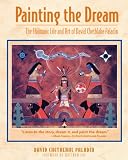 Paladin, David Chethlahe: Painting the Dream: The Shamanic Life and Art of David Chethlahe Paladin Paladin, David Chethlahe: Painting the Dream: The Shamanic Life and Art of David Chethlahe Paladin