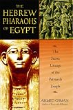 The Hebrew Pharaohs of Egypt: The Secret Lineage of the Patriarch Joseph (1591430224) by Osman, Ahmed Osman, Ahmed: The Hebrew Pharaohs of Egypt: The Secret Lineage of the Patriarch Joseph