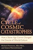 Firestone, Richard: The Cycle of Cosmic Catastrophes: Flood, Fire, And Famine in the History of Civilization Firestone, Richard: The Cycle of Cosmic Catastrophes: Flood, Fire, And Famine in the History of Civilization