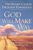 Cloud, Henry: God Will Make a Way: What to Do When Don't Know What to Do