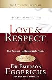 Eggerichs, Emerson: Love & Respect: The Love She Most Desires, The Respect He Desperately Needs