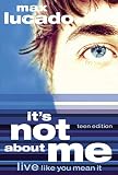 Lucado, Max: It's Not About Me Teen Edition
