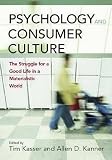 Kasser, Tim: Psychology and Consumer Culture: The Struggle for a Good Life in a Materialistic World