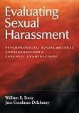 Foote, William E.: Evaluating Sexual Harassment: Psychological, Social, and Legal Considerations in Forensic Examinations