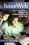 Diaz, Karen R.: Issueweb: A Guide and Sourcebook for Researching Controversial Issues on the Web Diaz, Karen R.: Issueweb: A Guide and Sourcebook for Researching Controversial Issues on the Web