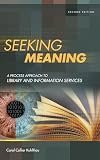Kuhlthau, Carol Collier: Seeking Meaning: A Process Approach to Library and Information Services