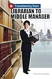 Mosley, Pixey Anne: Transitioning From Librarian To Middle Manager