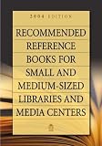 [???]: Recommended Reference Books for Small and Medium-Sized Libraries and Media Centers 2004