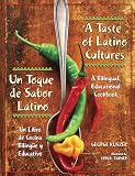 Kunzel, George: A Taste of Latino Cultures/ Un Toque De Sabor Latino: A Bilingual, Educational Cookbook/ Un Libro de Cocina Bilingue y Educativo