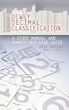 Scott, Mona L.: Dewey Decimal Classification: A Study Manual And Number Building Guide Scott, Mona L.: Dewey Decimal Classification: A Study Manual And Number Building Guide