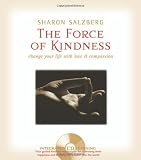 Salzberg, Sharon: The Force of Kindness: change your life with love & compassion Salzberg, Sharon: The Force of Kindness: change your life with love & compassion