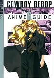 Reyes, Luis: Cowboy Bebop Anime Guide Reyes, Luis: Cowboy Bebop Anime Guide