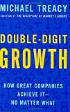 Treacy, Michael: Double-Digit Growth: How Great Companies Achieve It-No Matter What