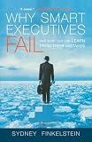 Finkelstein, Sydney: Why Smart Executives Fail: What you can Learn From Their Mistakes Finkelstein, Sydney: Why Smart Executives Fail: What you can Learn From Their Mistakes