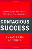 Annunzio, Susan: Contagious Success: Spreading High Performance Throughout Your Organization