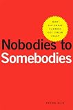 Han, Peter: Nobodies To Somebodies: How 100 Great Careers Got Their Start Han, Peter: Nobodies To Somebodies: How 100 Great Careers Got Their Start