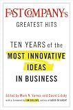 Lidsky, David: Fast Company's Greatest Hits: Ten Years of the Most Innovative Ideas in Business