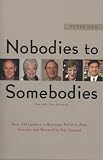 Han, Peter: Nobodies to Somebodies: How 100 Leaders in Business, Politics, Arts, Science, And Nonprofits Got Started Han, Peter: Nobodies to Somebodies: How 100 Leaders in Business, Politics, Arts, Science, And Nonprofits Got Started