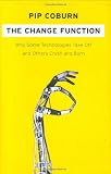 Coburn, Pip: The Change Function: Why Some Technologies Take Off and Others Crash and Burn