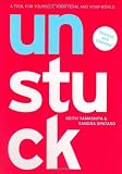 Yamashita, Keith: Unstuck: A Tool for Yourself, Your Team, and Your World Yamashita, Keith: Unstuck: A Tool for Yourself, Your Team, and Your World