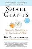 Burlington, Bo: Small Giants: Companies That Choose to Be Great Instead of Big Burlington, Bo: Small Giants: Companies That Choose to Be Great Instead of Big