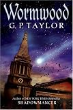 Taylor, G. P.: Wormwood