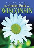 Myers, Melinda: The Garden Book For Wisconsin