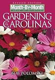 Polomski, Robert: Month by Month Gardening in the Carolinas: What to Do Each Month to Have a Beautiful Garden All Year