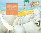 Kipling, Rudyard: How the Rhinoceros Got His Skin Kipling, Rudyard: How the Rhinoceros Got His Skin