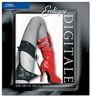 Erotique Digitale: The Art of Erotic Digital Photography
