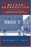 Maly, Michael T.: Beyond Segregation: Multiracial and Multiethnic Neighborhoods in the United States