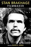 James, David E.: Stan Brakhage: Filmmaker James, David E.: Stan Brakhage: Filmmaker